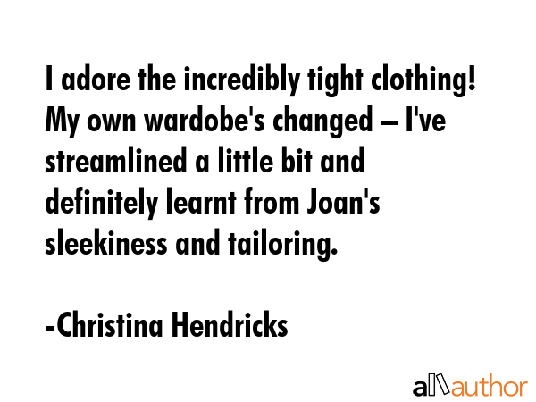 I adore the incredibly tight clothing! My own wardobe\