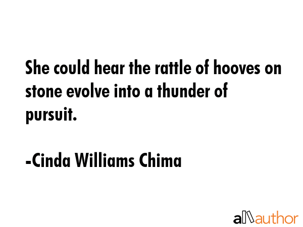 She could hear the rattle of hooves on stone evolve into a thunder of pursuit. - Cinda Williams Chima Quote GIF