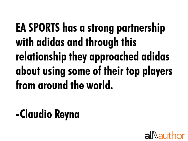 EA SPORTS has a strong partnership with adidas and through this relationship they approached adidas... - Claudio Reyna Quote GIF