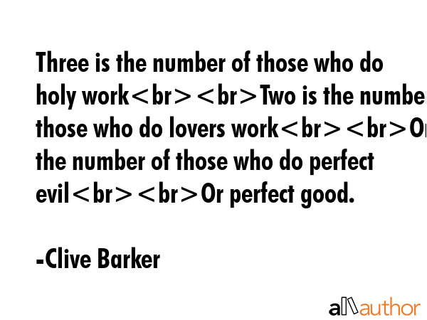 Three is the number of those who do holy workTwo is the number of those who do lovers workOne is... - Clive Barker Quote GIF