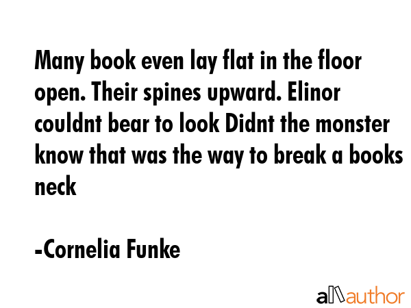 Many book even lay flat in the floor open. Their spines upward. Elinor couldnt bear to look Didnt... - Cornelia Funke Quote GIF