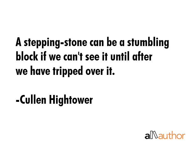 A stepping-stone can be a stumbling block if we can\