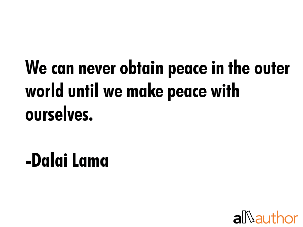 We can never obtain peace in the outer world until we make peace with ourselves. - Dalai Lama Quote GIF