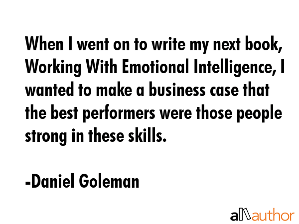 When I went on to write my next book, Working With Emotional Intelligence, I wanted to make a... - Daniel Goleman Quote GIF