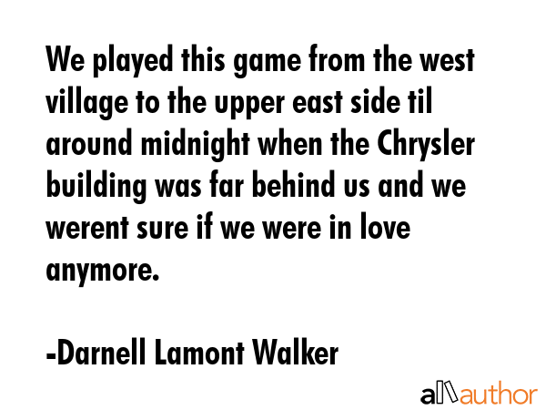 We played this game from the west village to the upper east side til around midnight when the... - Darnell Lamont Walker Quote GIF
