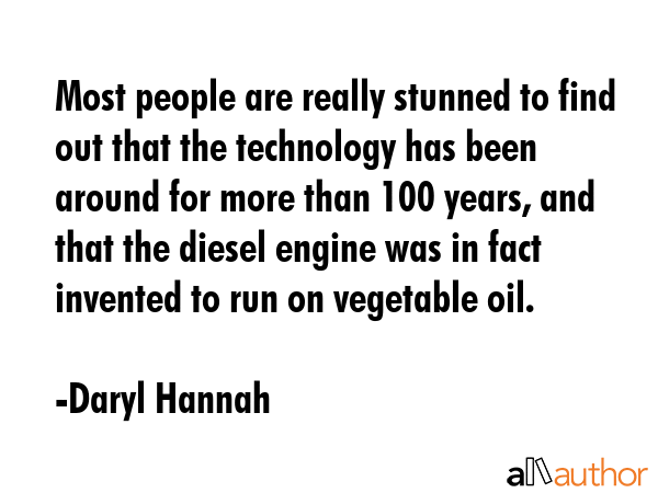 Most people are really stunned to find out that the technology has been around for more than 100... - Daryl Hannah Quote GIF