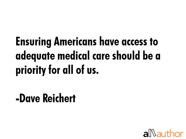 Ensuring Americans have access to adequate medical care should be a priority for all of us. - Dave Reichert Quote GIF