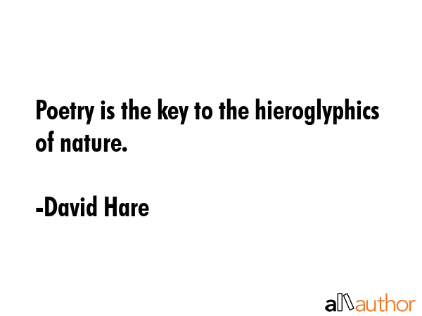 Poetry is the key to the hieroglyphics of nature. - David Hare Quote GIF