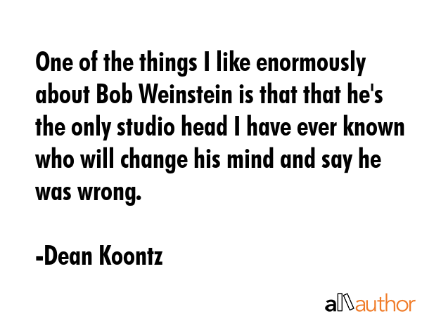 One of the things I like enormously about Bob Weinstein is that that he\