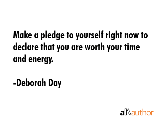 Make a pledge to yourself right now to declare that you are worth your time and energy. - Deborah Day Quote GIF