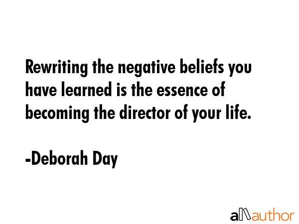 Rewriting the negative beliefs you have learned is the essence of becoming the director of your... - Deborah Day Quote GIF