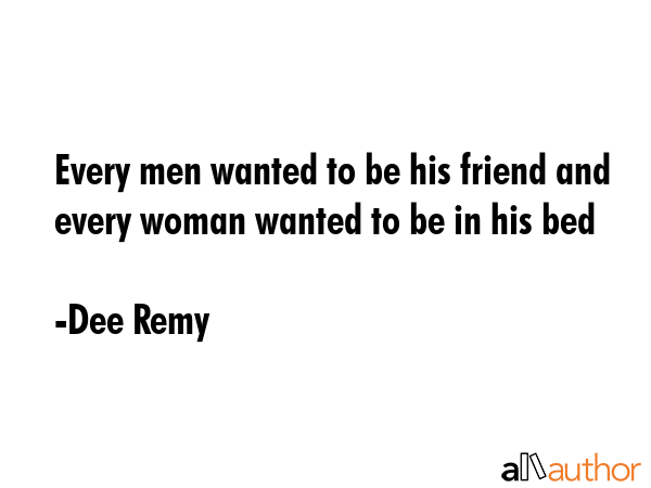 Every men wanted to be his friend and every woman wanted to be in his bed - Dee Remy Quote GIF