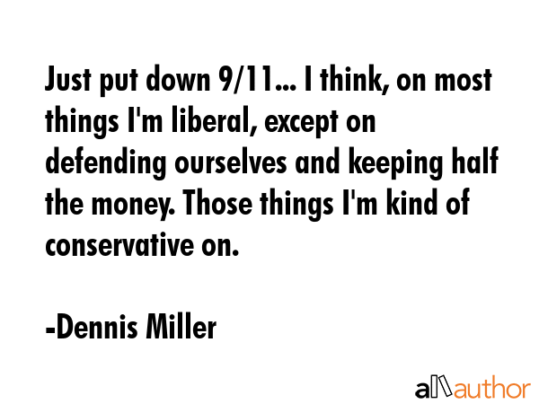 Just put down 9/11... I think, on most things I\