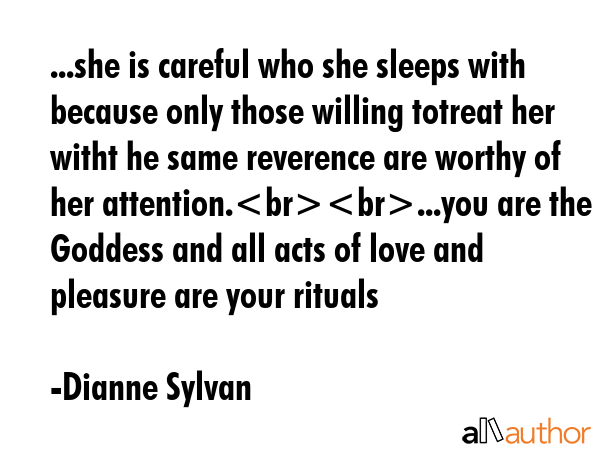 ...she is careful who she sleeps with because only those willing totreat her witht he same... - Dianne Sylvan Quote GIF