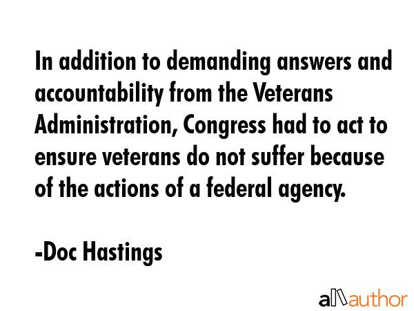 In addition to demanding answers and accountability from the Veterans Administration, Congress had... - Doc Hastings Quote GIF