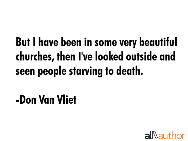 But I have been in some very beautiful churches, then I\