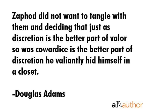 Zaphod did not want to tangle with them and deciding that just as discretion is the better part of... - Douglas Adams Quote GIF