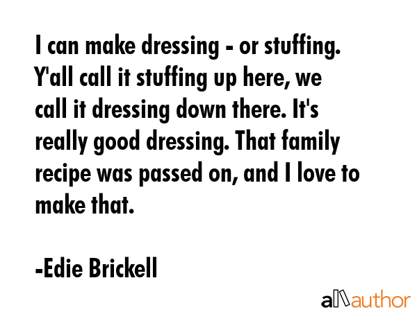 I can make dressing - or stuffing. Y\