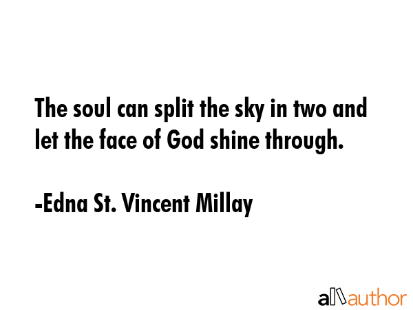 The soul can split the sky in two and let the face of God shine through. - Edna St. Vincent Millay Quote GIF