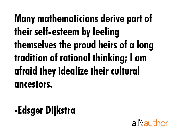 Many mathematicians derive part of their self-esteem by feeling themselves the proud heirs of a... - Edsger Dijkstra Quote GIF