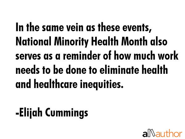 In the same vein as these events, National Minority Health Month also serves as a reminder of how... - Elijah Cummings Quote GIF