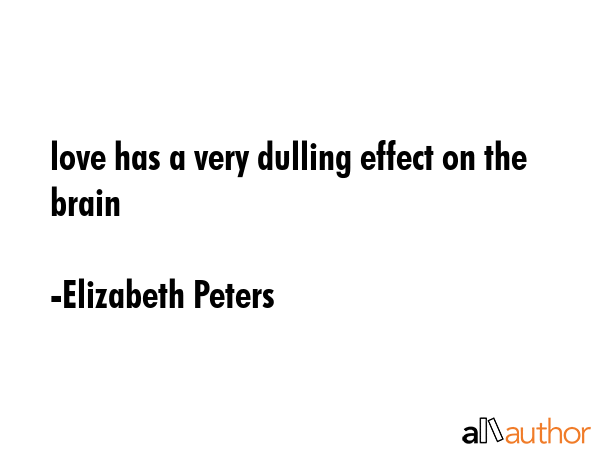 love has a very dulling effect on the brain - Elizabeth Peters Quote GIF