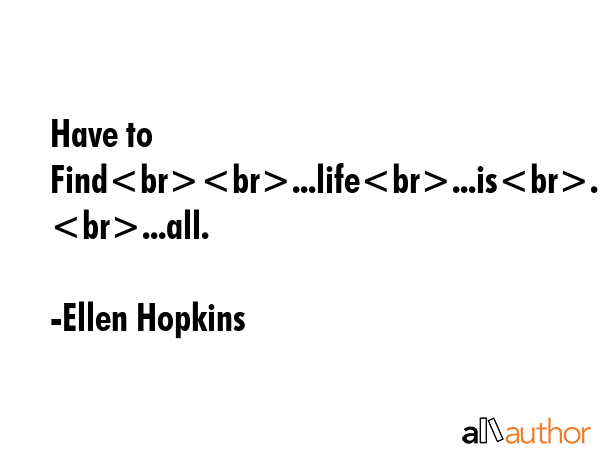 Have to Find...life...is...a...gamble...after ...all. - Ellen Hopkins Quote GIF