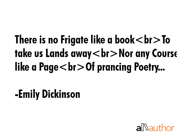 There is no Frigate like a bookTo take us Lands awayNor any Coursers like a PageOf prancing... - Emily Dickinson Quote GIF