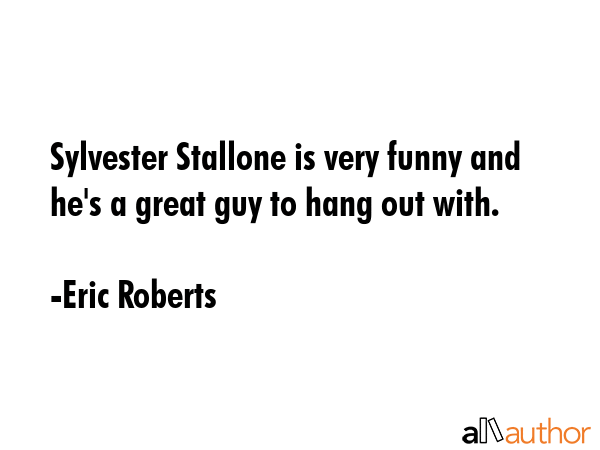 Sylvester Stallone is very funny and he\