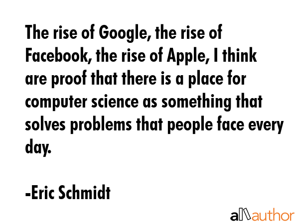 The rise of Google, the rise of Facebook, the rise of Apple, I think are proof that there is a... - Eric Schmidt Quote GIF
