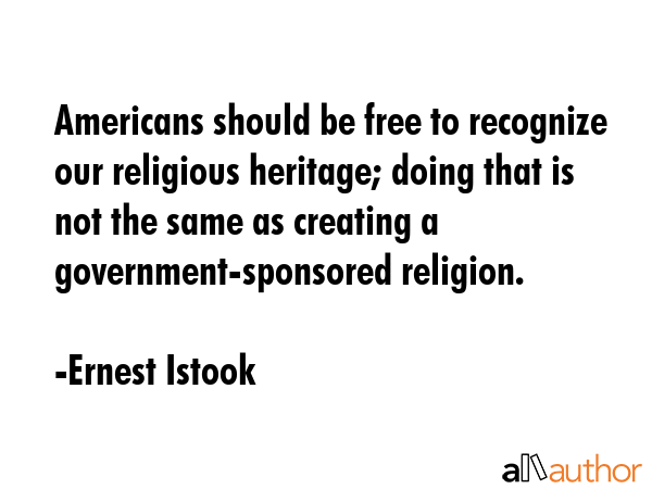 Americans should be free to recognize our religious heritage; doing that is not the same as... - Ernest Istook Quote GIF