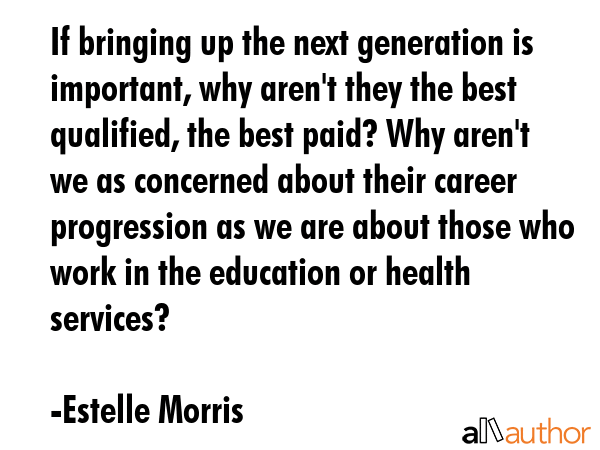 If bringing up the next generation is important, why aren\