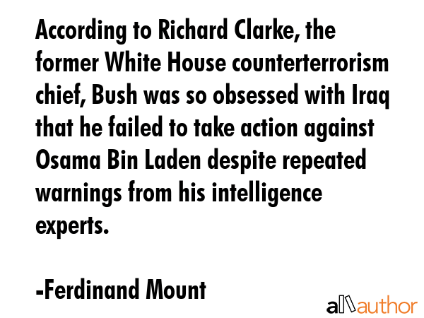 According to Richard Clarke, the former White House counterterrorism chief, Bush was so obsessed... - Ferdinand Mount Quote GIF