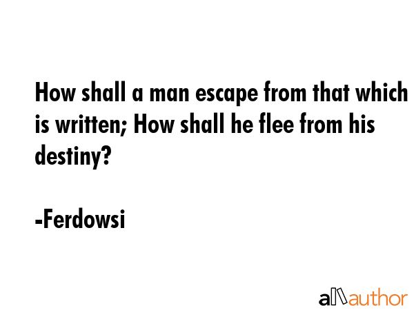 How shall a man escape from that which is written; How shall he flee from his destiny? - Ferdowsi Quote GIF
