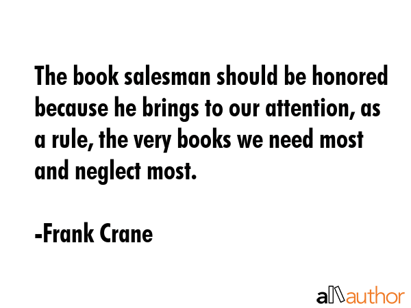 The book salesman should be honored because he brings to our attention, as a rule, the very books... - Frank Crane Quote GIF