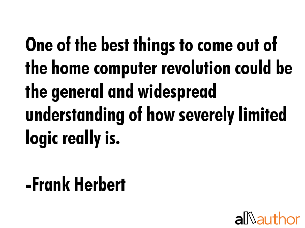 One of the best things to come out of the home computer revolution could be the general and... - Frank Herbert Quote GIF