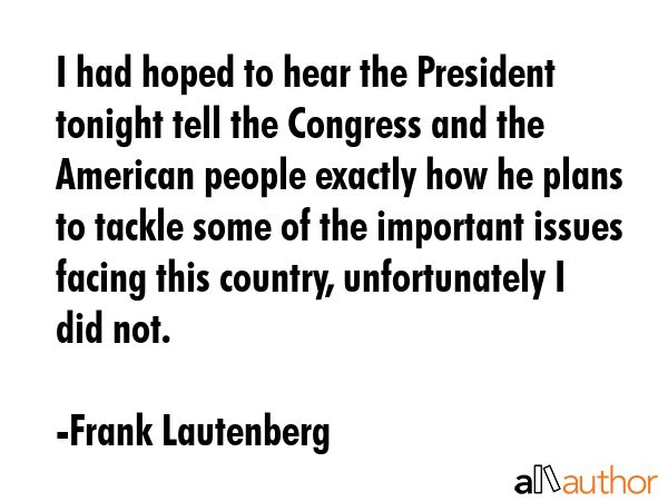 I had hoped to hear the President tonight tell the Congress and the American people exactly how he... - Frank Lautenberg Quote GIF