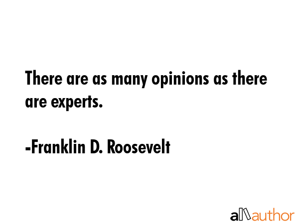 There are as many opinions as there are experts. - Franklin D. Roosevelt Quote GIF