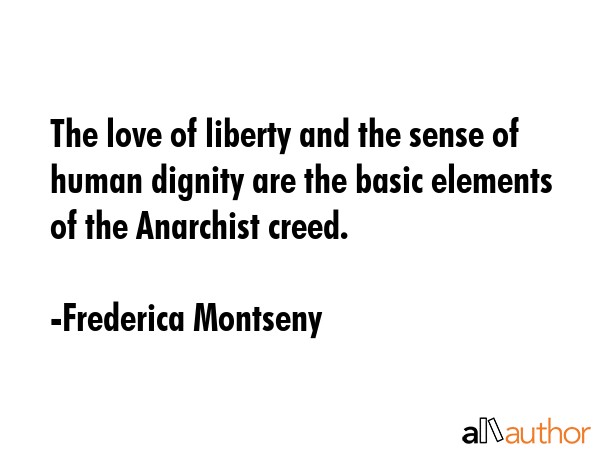The love of liberty and the sense of human dignity are the basic elements of the Anarchist creed. - Frederica Montseny Quote GIF
