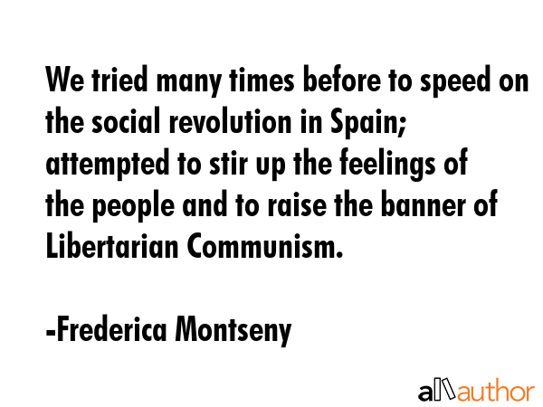 We tried many times before to speed on the social revolution in Spain; attempted to stir up the... - Frederica Montseny Quote GIF