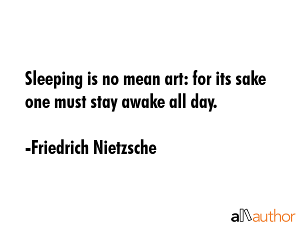 Sleeping is no mean art: for its sake one must stay awake all day. - Friedrich Nietzsche Quote GIF