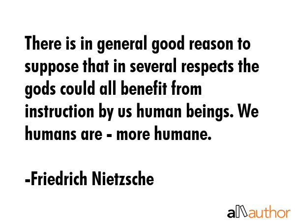 There is in general good reason to suppose that in several respects the gods could all benefit from... - Friedrich Nietzsche Quote GIF
