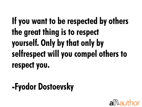 If you want to be respected by others the great thing is to respect yourself. Only by that only by... - Fyodor Dostoevsky Quote GIF