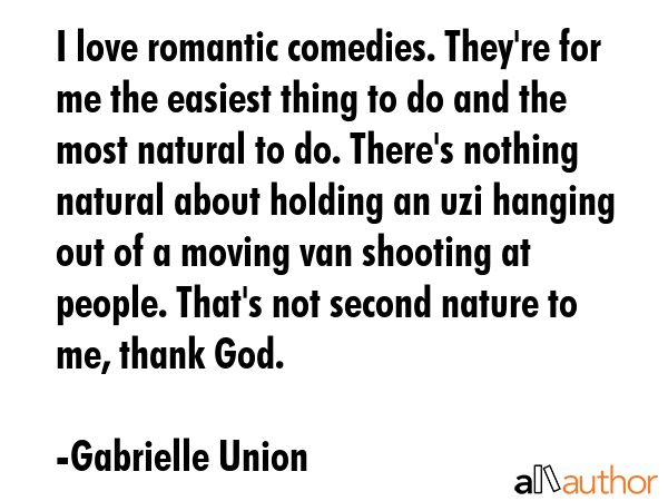 I love romantic comedies. They\