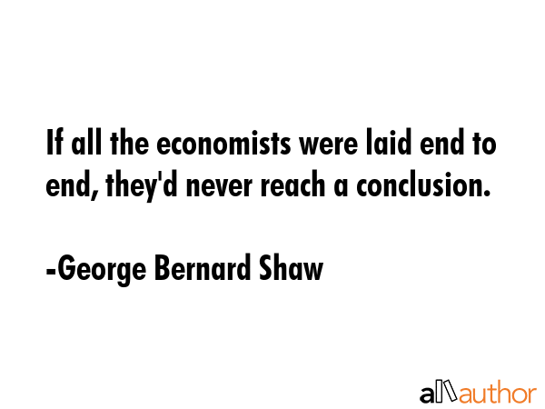 If all the economists were laid end to end, they\