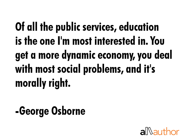 Of all the public services, education is the one I\