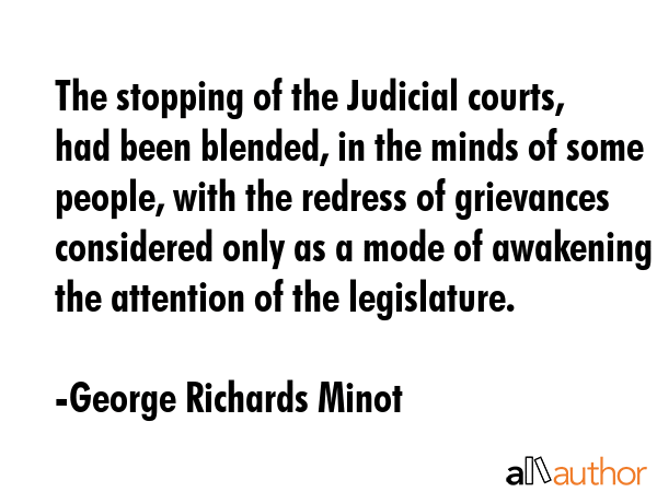 The stopping of the Judicial courts, had been blended, in the minds of some people, with the... - George Richards Minot Quote GIF