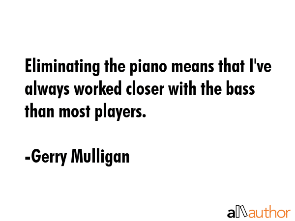 Eliminating the piano means that I\