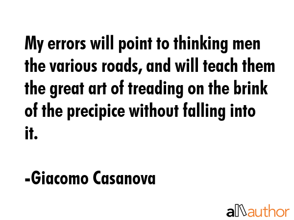 My errors will point to thinking men the various roads, and will teach them the great art of... - Giacomo Casanova Quote GIF