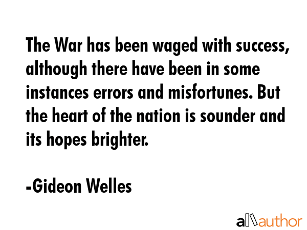 The War has been waged with success, although there have been in some instances errors and... - Gideon Welles Quote GIF